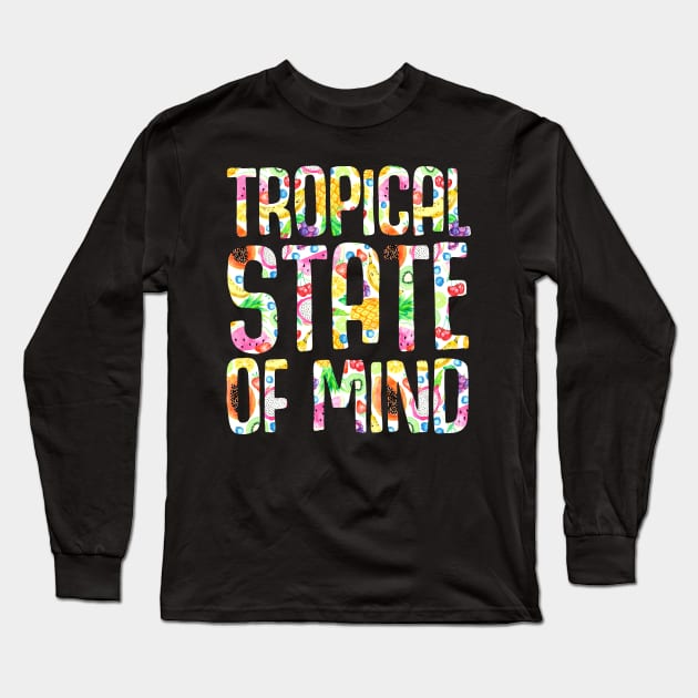 Tropical State of Mind Long Sleeve T-Shirt by Katie Thomas Creative